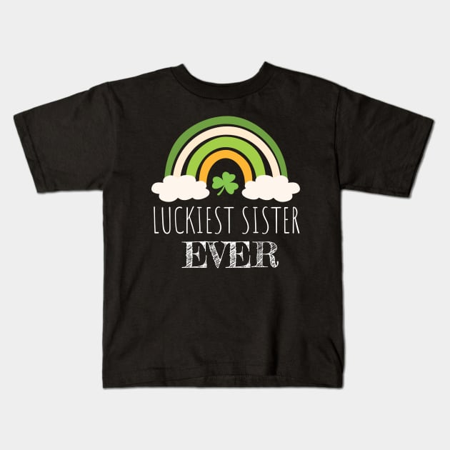 Luckiest sister ever Irish Rainbow - Funny Patricks Day Sister Gift Kids T-Shirt by WassilArt